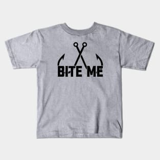 Bite me; fishing; fisherman; fish; fly fish; funny; funny fishing; fishing lover; avid fisherman; angler; boat; hook; rod; fishing rod; ocean; lake; sea; gift; gift for dad; grandpa; grandad; Kids T-Shirt